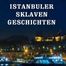 ISTANBULER SKLAVEN GESCHICHTEN