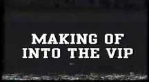 MAKING OF - INTO THE VIP