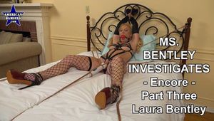 Ms. Bentley Investigates - Encore - Part Three - Laura Bentley 