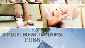 ZEIGE HER DEINEN FUSS