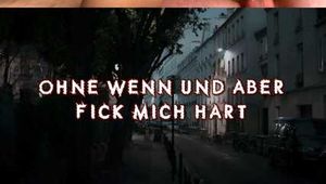 OHNE WENN UND ABER FICK MICH HART