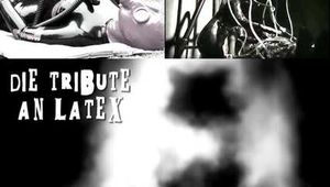 DIE TRIBUTE AN LATEX