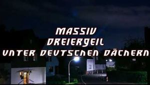 MASSIV DREIERGEIL UNTER DEUTSCHEN DÄCHERN