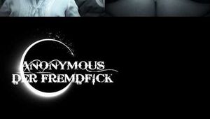 ANONYMOUS DER FREMDFICK