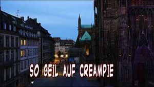 SO GEIL AUF CREAMPIE