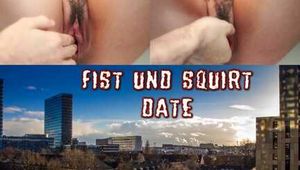 FIST UND SQUIRT DATE