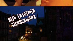 SEIN EXTREMER DICKSCHWANZ