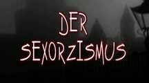 DER SEXORZISMUS