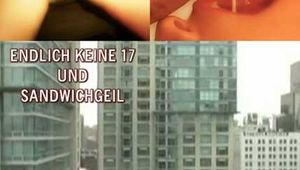 ENDLICH KEINE 17 MEHR UND SANDWICHGEIL