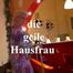 die geile Hausfrau