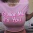 It's not Me it's YOU