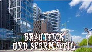 BRAUTFICK UND SPERMAGEIL