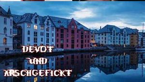 DEVOT UND ARSCHGEFICKT