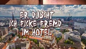  HE IS SHOWERING - I FUCK FOREIGN AT THE HOTEL
