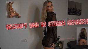 Gestript und für Dich im stehen gefingert!